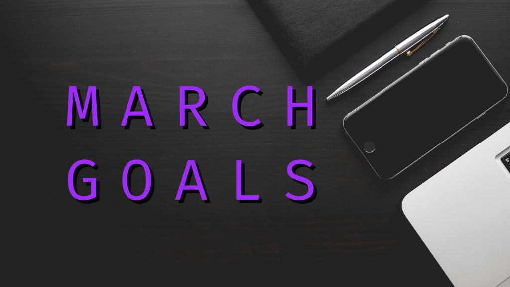 March Goals