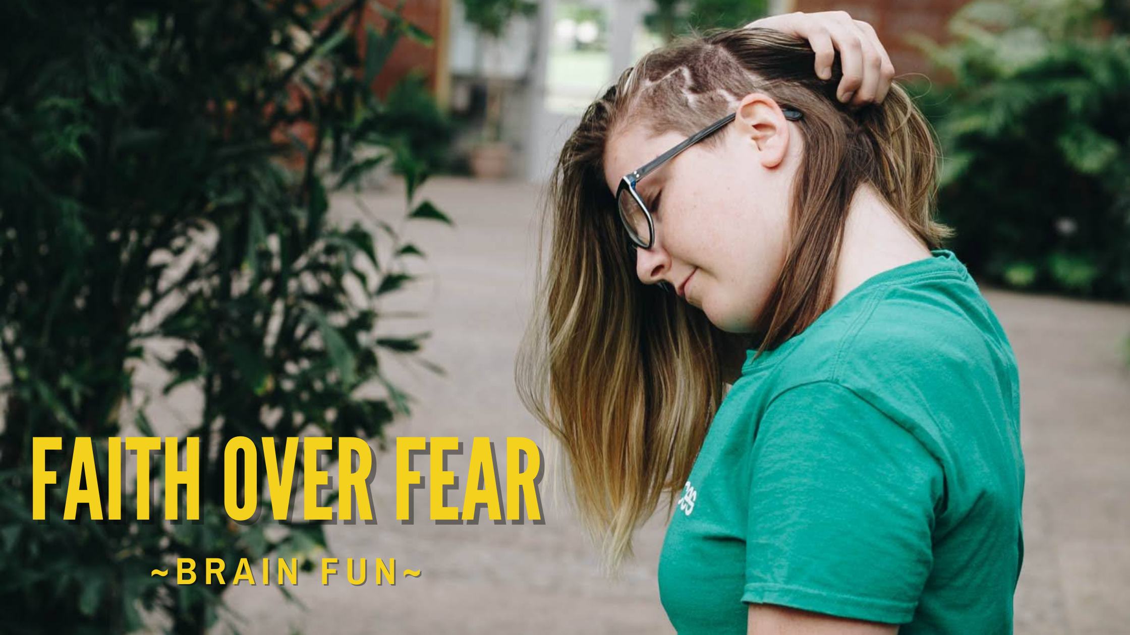 Faith Over Fear – Brain Fun