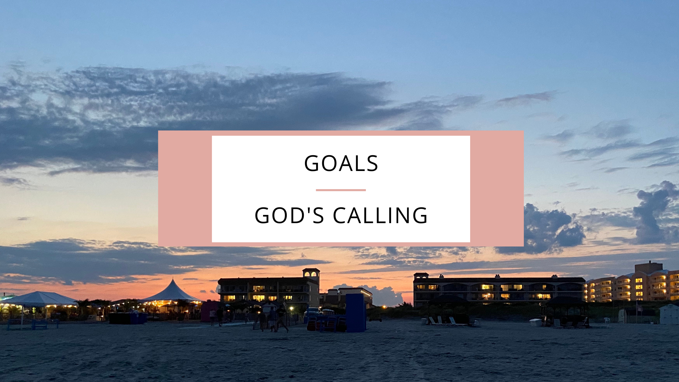 Goals vs. God’s Calling