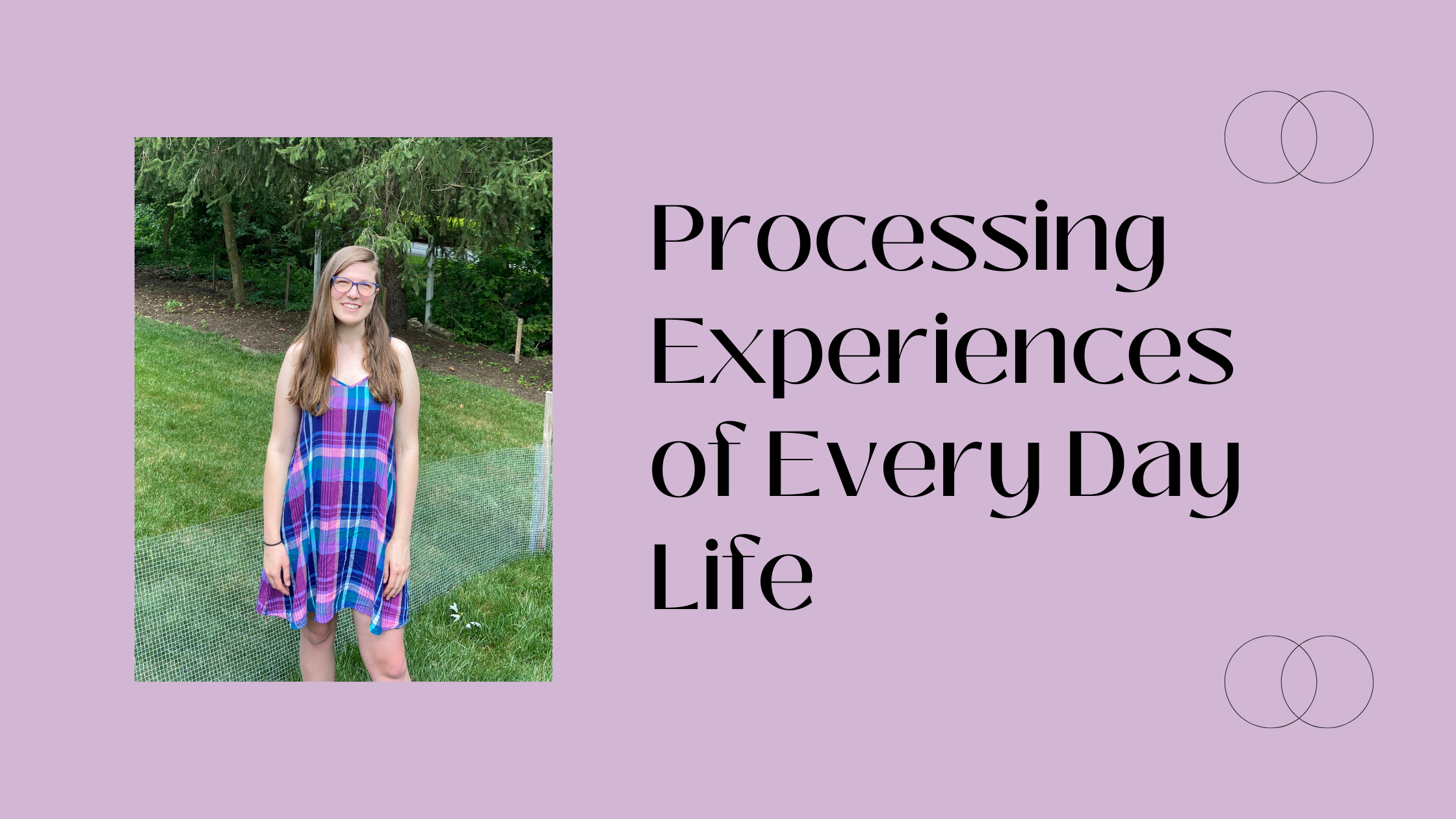 Processing Experiences of Every Day Life