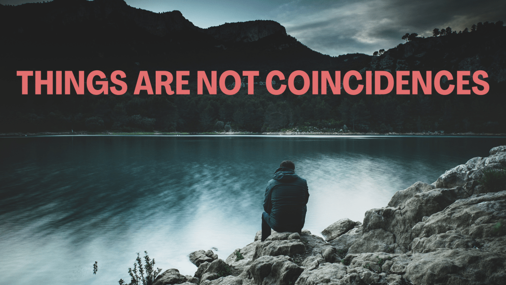 Things Are Not&nbsp;Coincidences