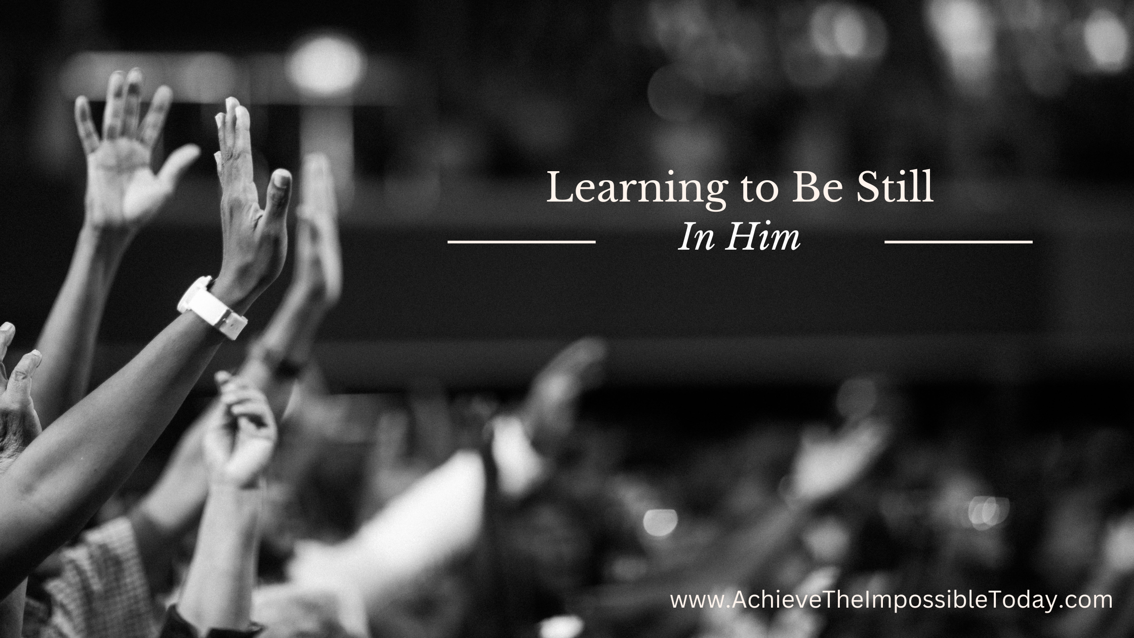 Learning to Be Still in Him