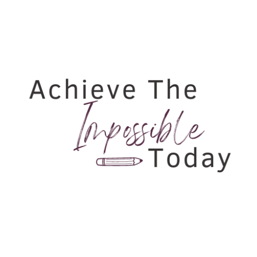 Achieve the Impossible Today